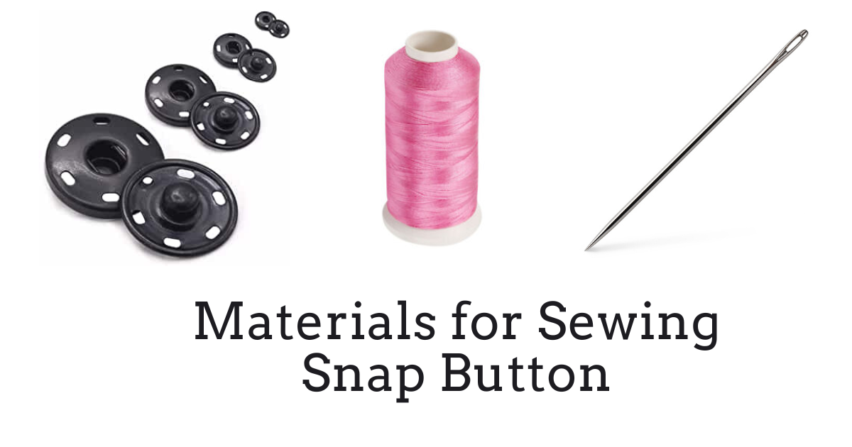 Materials for snap sew
