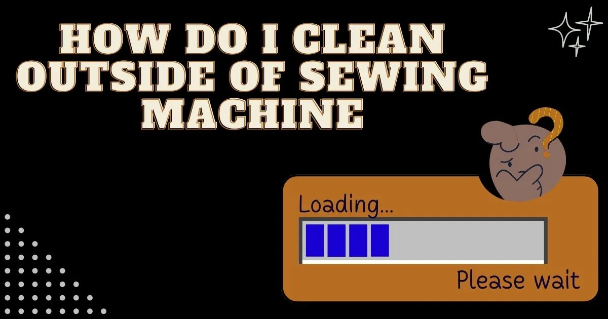 How do I clean outside of sewing machine