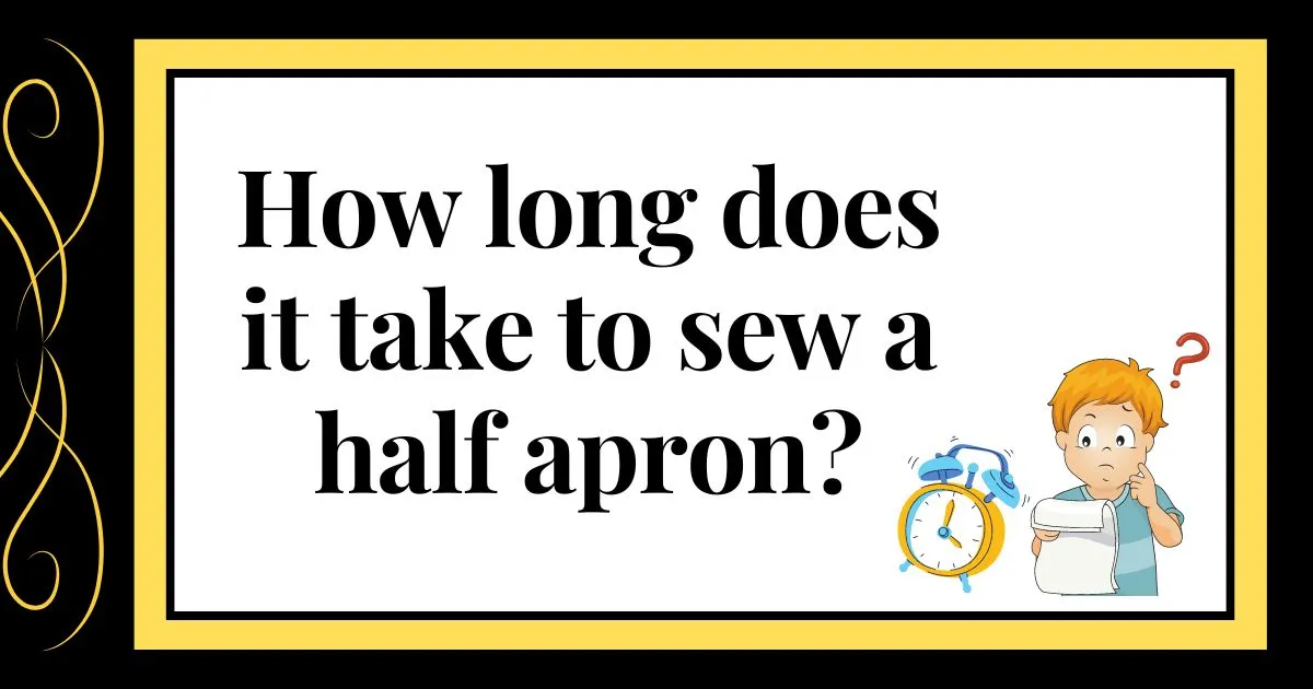 How long does it take to sew a half apron