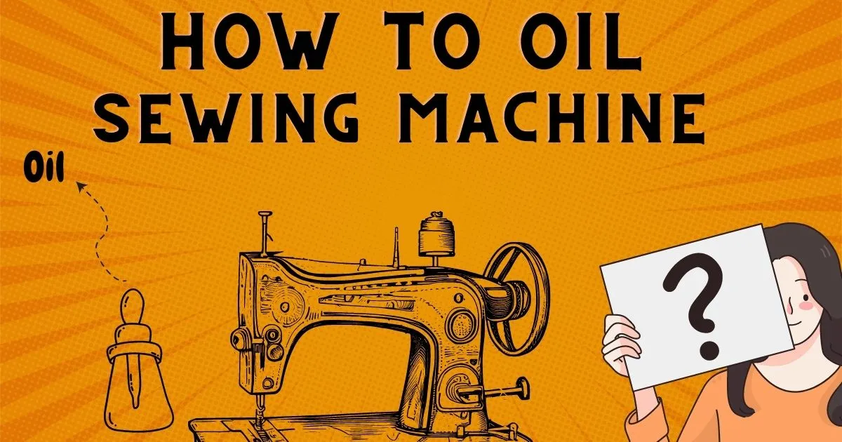 What Kind of Oil Can You Use On a Sewing Machine (Guide To