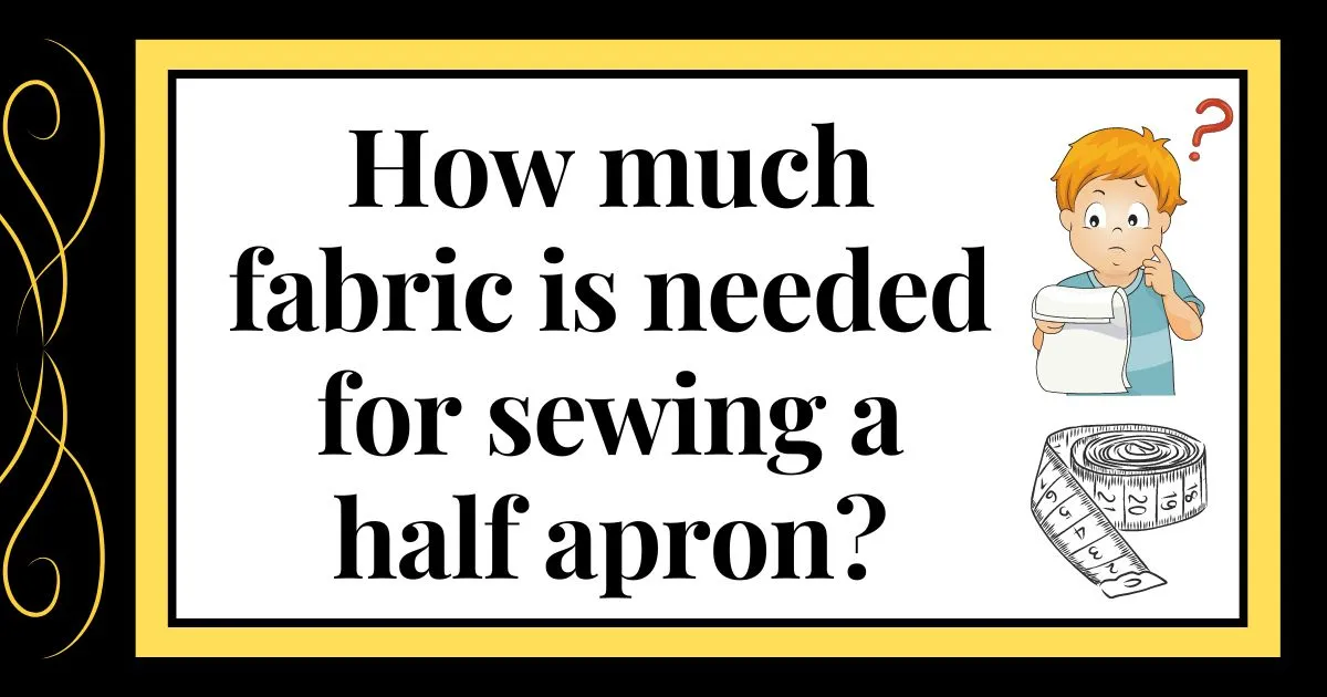 How much fabric is needed for sewing a half apron