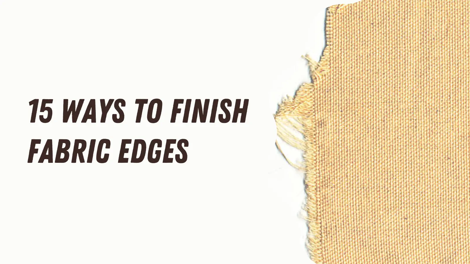 15 Ways to finish fabric edges