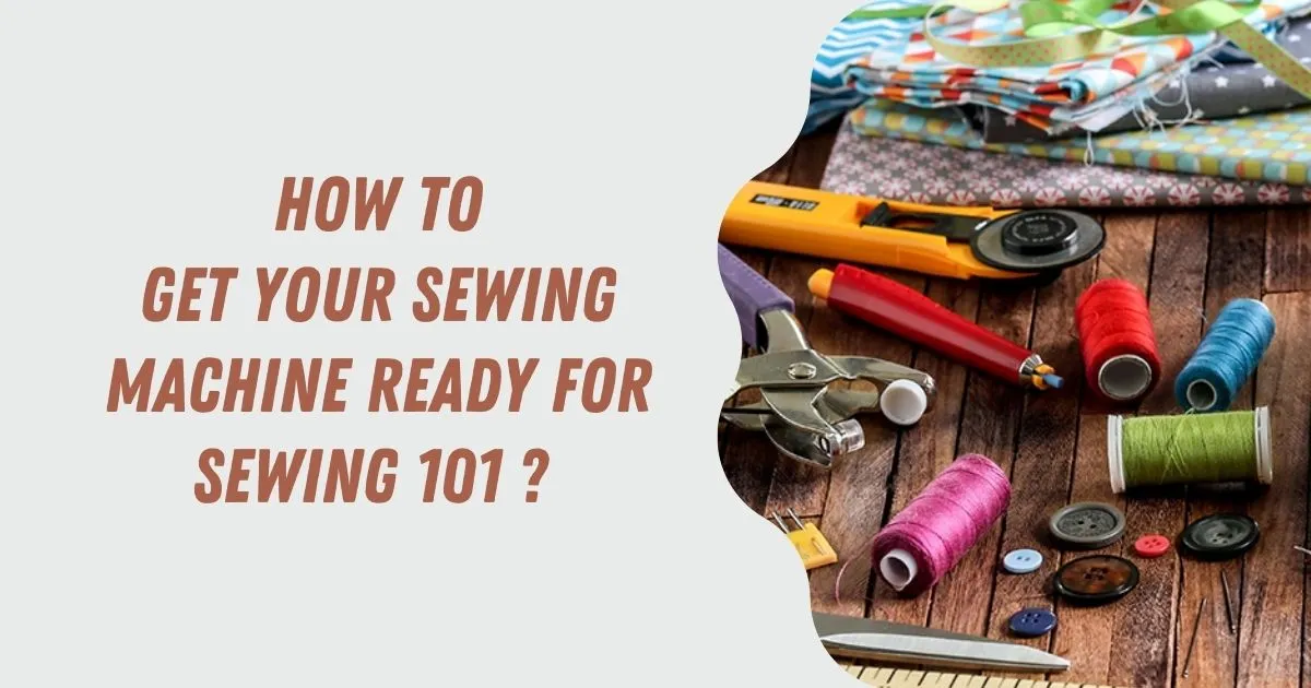 How to get your sewing machine ready