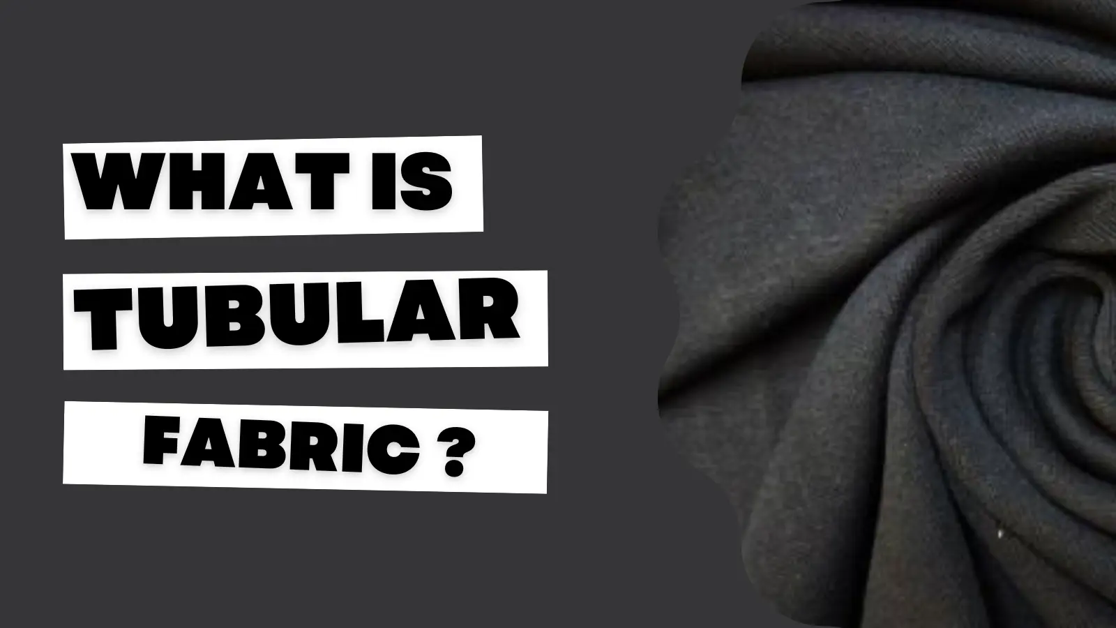 What is tubular fabric