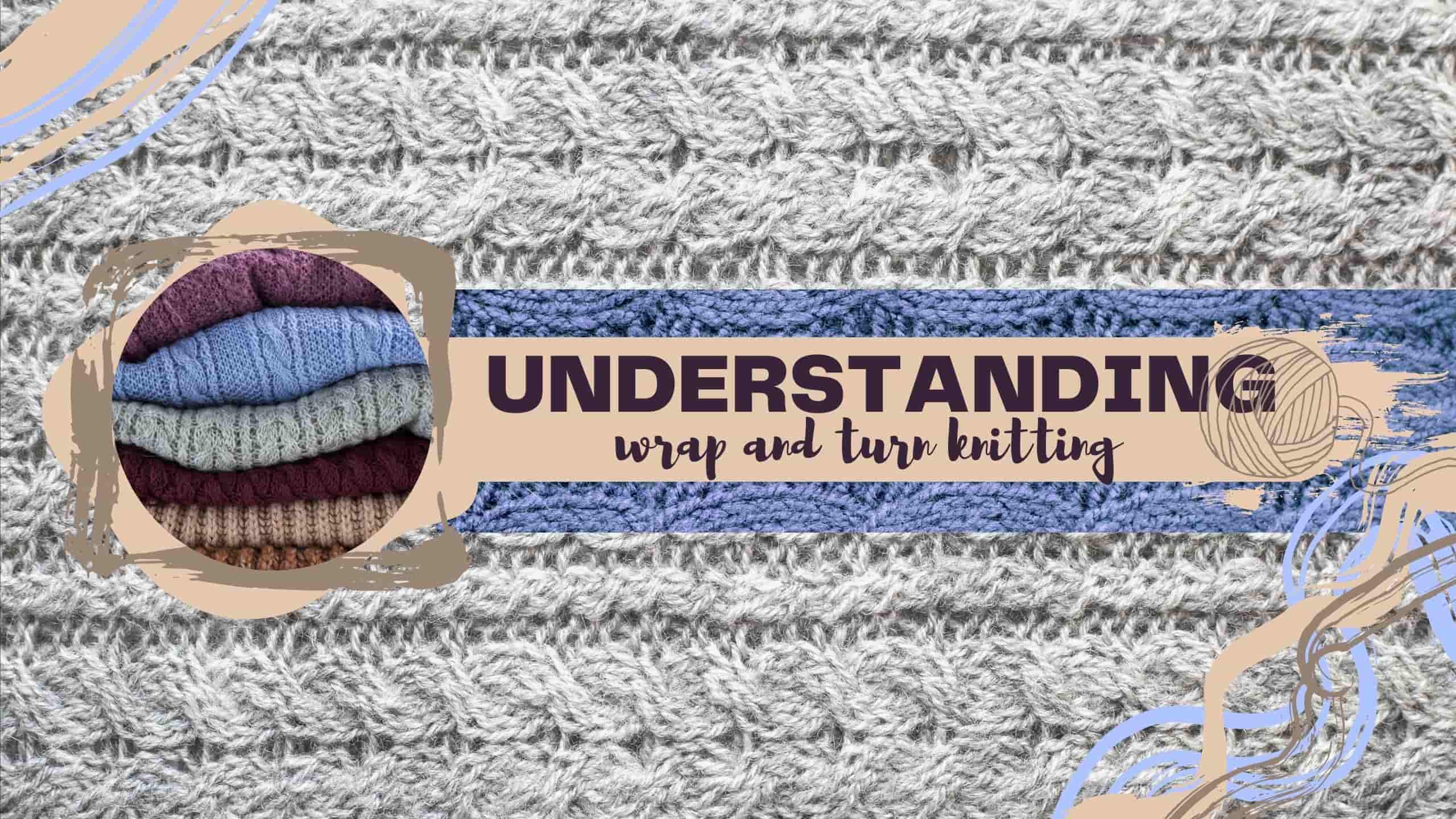 HOW TO KNIT WRAP AND TURN – SHORT ROW KNITTING IN EASY WAY 2 UNDERSTANDING WRAP AND TURN KNITTING min