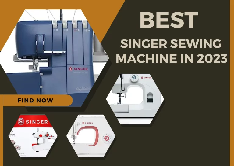 THE BEST SINGER SEWING MACHINES OF 2023: CRAFTING EXCELLENCE