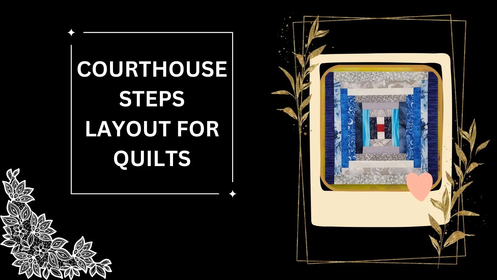 Courthouse Steps Layout for quilts