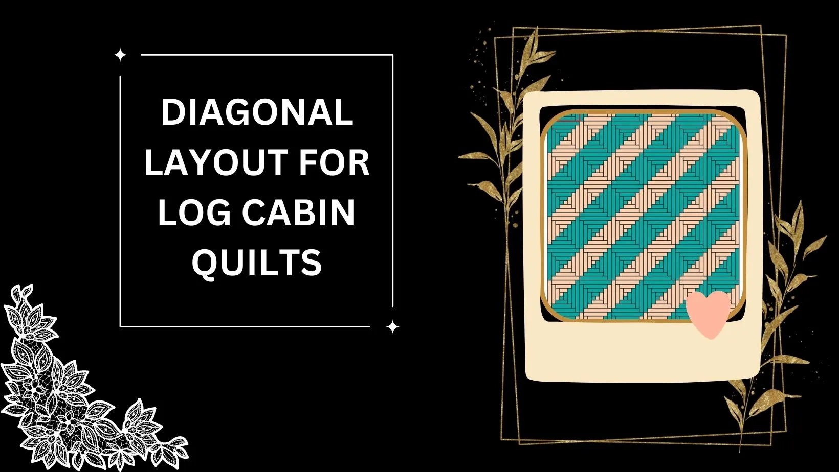 Diagonal Layout for cabin quilts