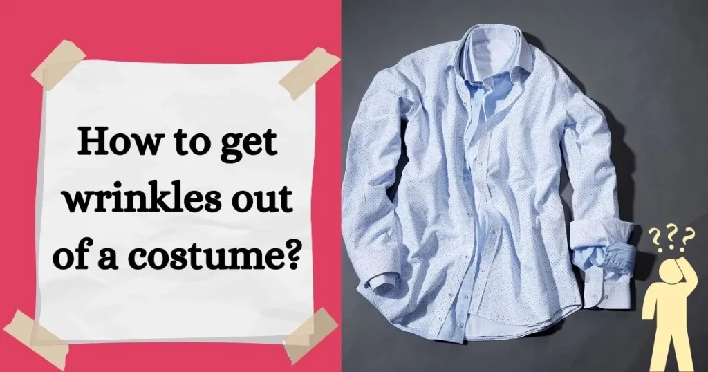 how to get wrinkles out of a costume