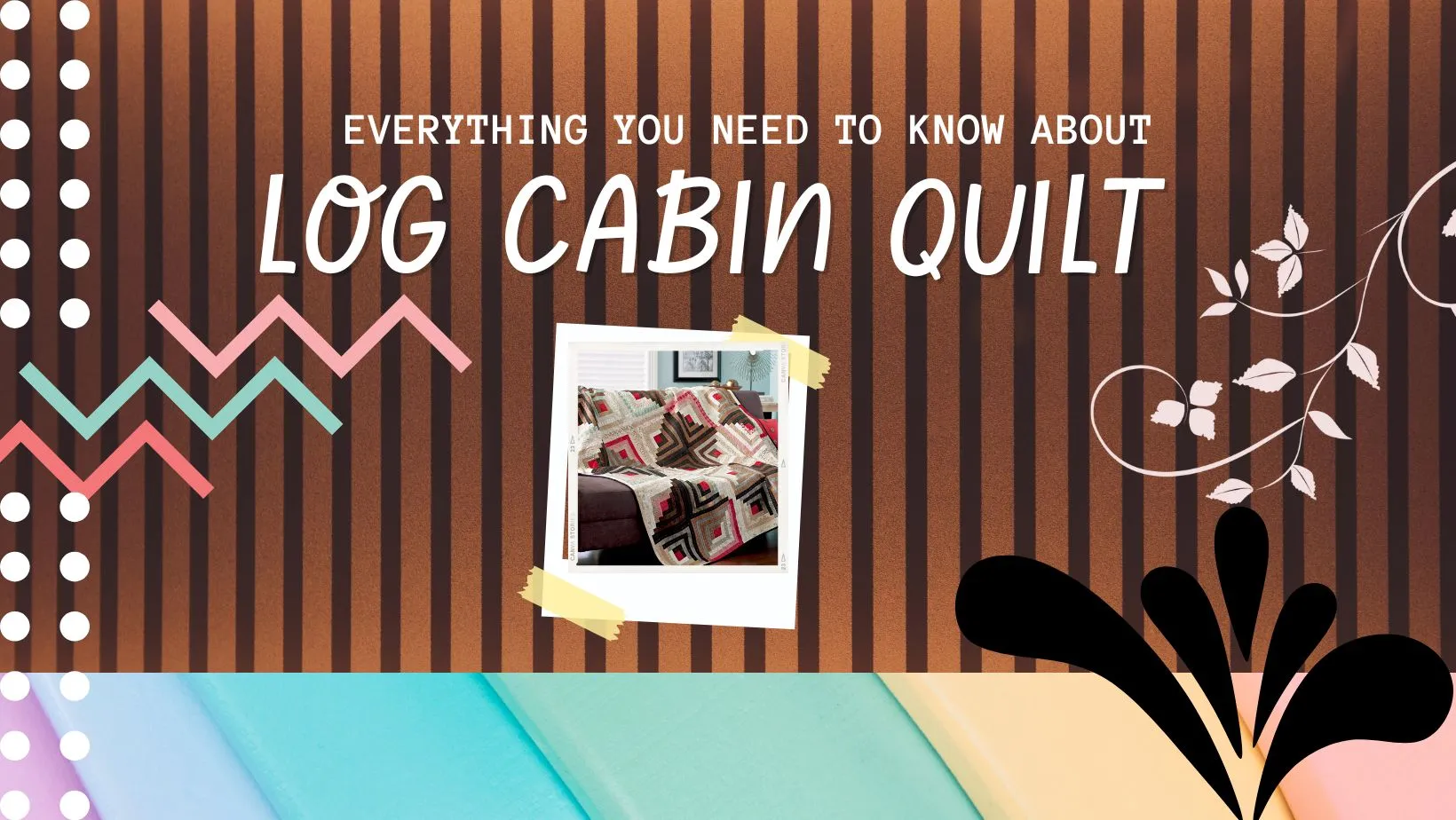 LOG CABIN QUILTING