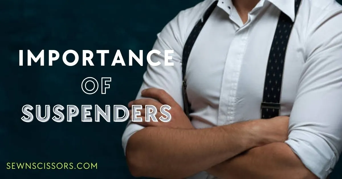 Importance of suspenders