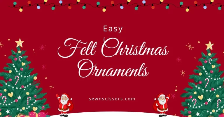 EASY FELT CHRISTMAS ORNAMENTS DIY – PICTORIAL GUIDE
