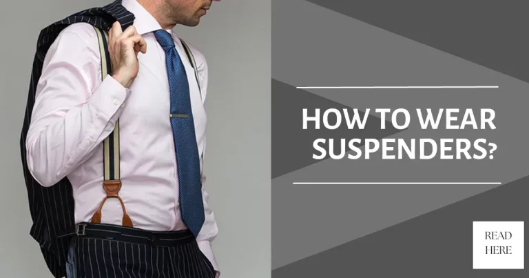 HOW TO WEAR SUSPENDERS | STEP BY STEP – PICTORIAL GUIDE