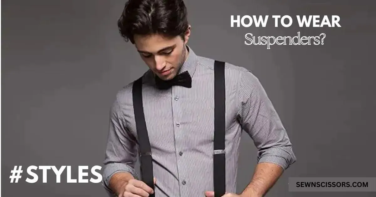 How to Wear Suspenders for Men