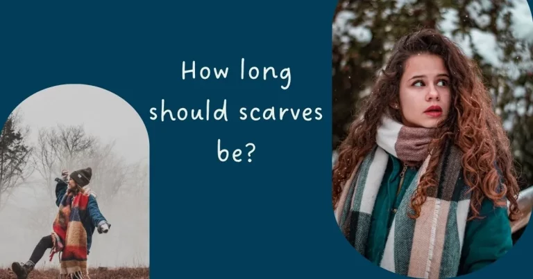 HOW LONG SHOULD SCARVES BE?