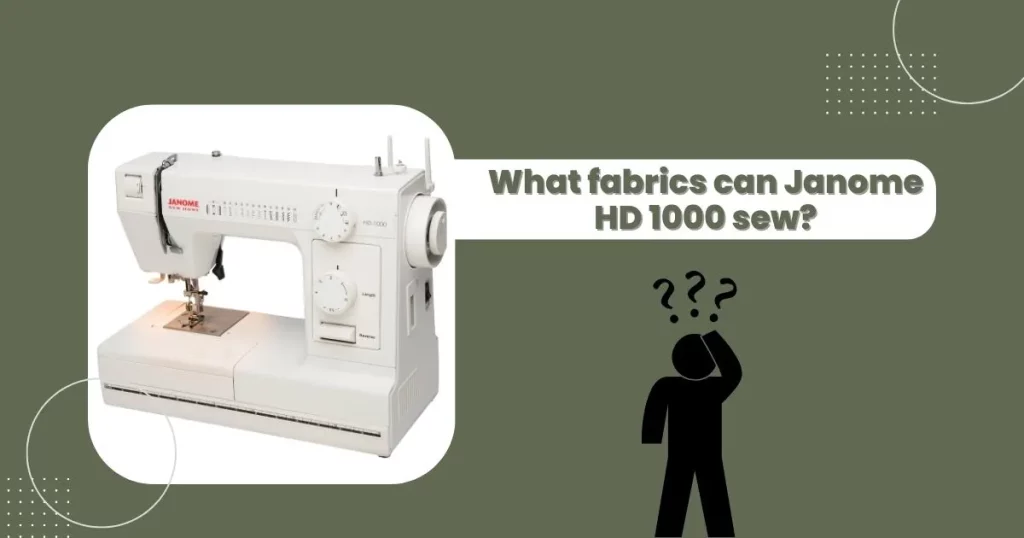 What-fabrics-can-Janome-HD-1000-sew