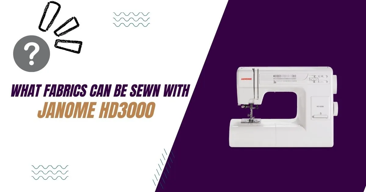 What-fabrics-can-Janome-HD-3000-sew