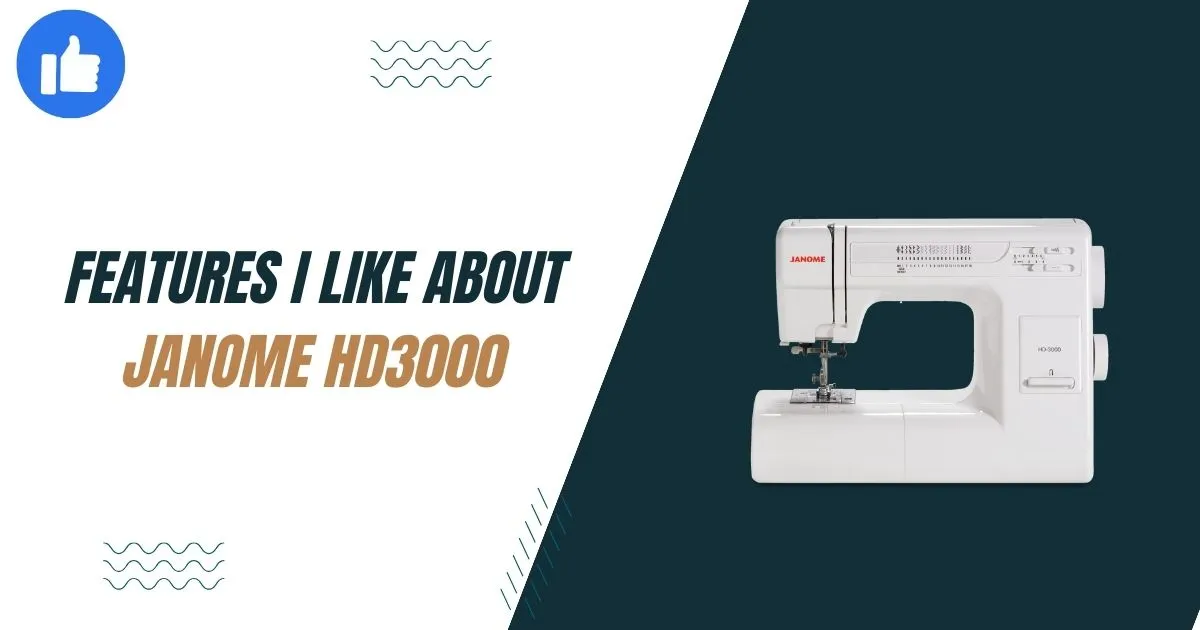 What-features-I-liked-the-most-about-Janome-HD3000