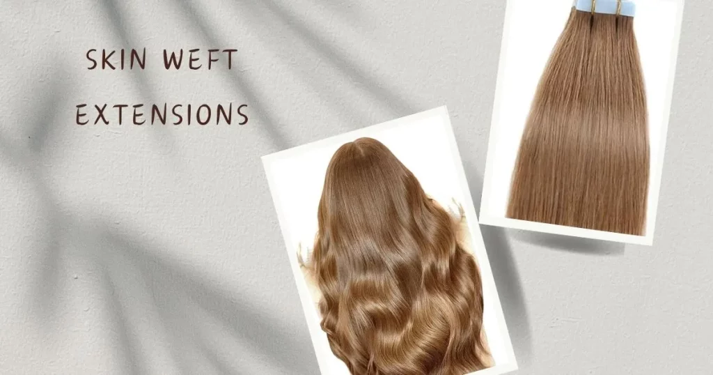 Skin Weft Extensions